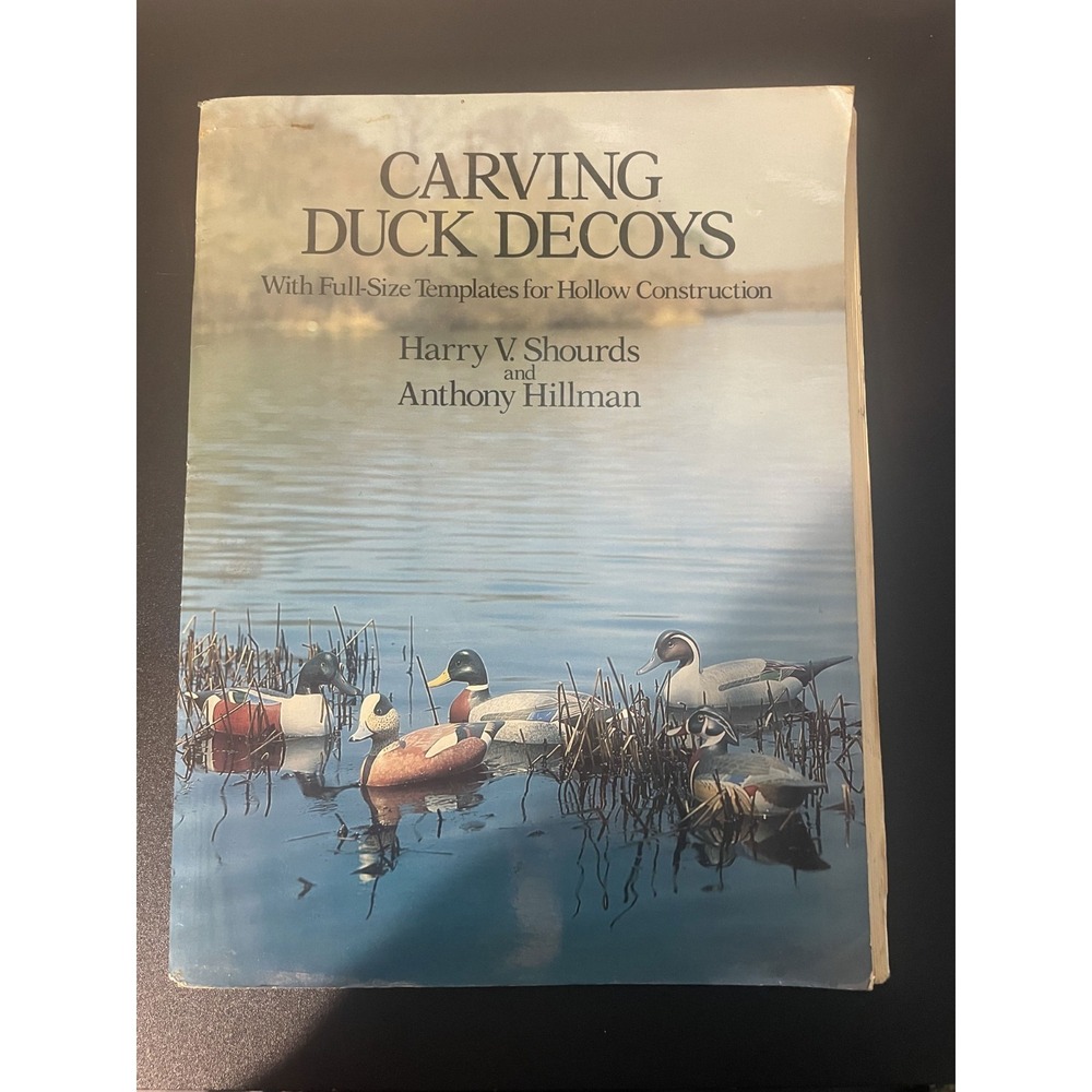 CARVING DUCK DECOYS,  1981 BY HARRY V. SHOURDS & ANTHONY HILLMAN